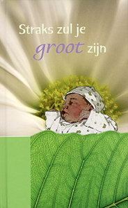 Straks zul je groot zijn